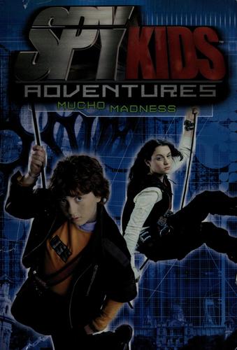 Spy Kids Adventures #3: Mucho Madness (Scholastic Ed.): Spy Kids Adventures #3: Mucho Madness
