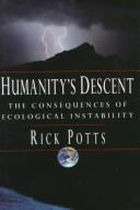 Humanity's Descent: The Consequences Of Ecological Instability (Humanity's Descent)
