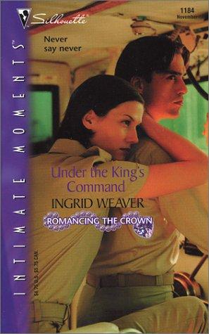 Under The King's Command : Romancing The Crown (Silhouette Intimate Moments No. 1184) (Silhouette Intimate Moments)