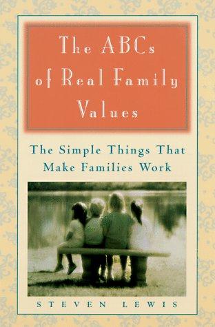 The Abcs Of Real Family Values: the simple things that make families work