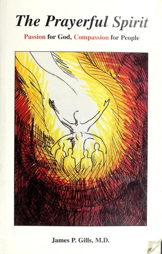 The Prayerful Spirit: Passion For God, Compassion For People