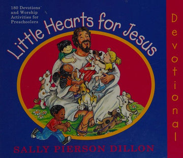 Little Hearts For Jesus: devotional : 180 devotions and worship activities for preschoolers