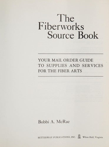 The Fiberworks Source Book: Your Mail Order Guide To Supplies And Services For The Fiber Arts