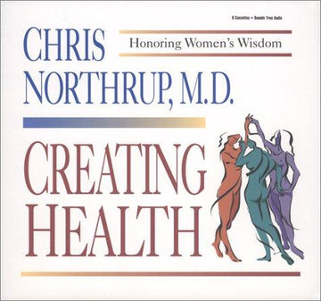 Creating Health (6 Audio Cassettes): Honoring Women's Wisdom