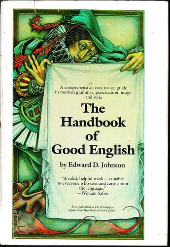 The Handbook Of Good English: first published as The Washington Square Press handbook of good English