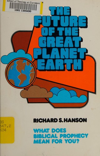 The Future Of The Great Planet Earth;: What Does Biblical Prophecy Mean For You?