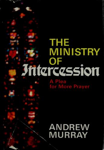 Ministry Of Intercession: A Plea For More Prayer