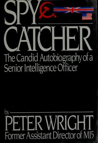 Spy Catcher: The Candid Autobiography of a Senior Intelligence Officer