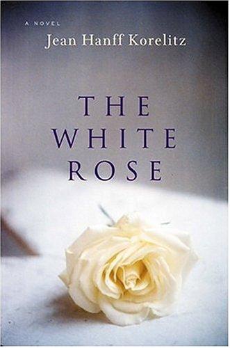 The White Rose: A Novel