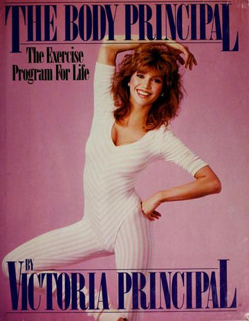 The Body Principal: The Exercise Program For Life