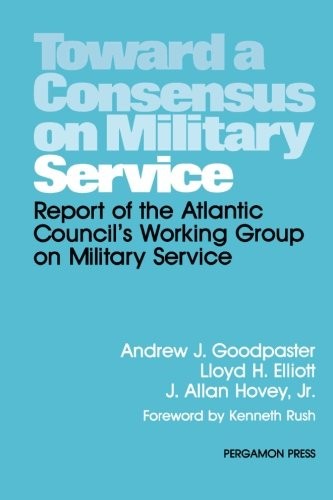 Toward A Consensus On Military Service: report of the Atlantic Council's Working Group on Military Service