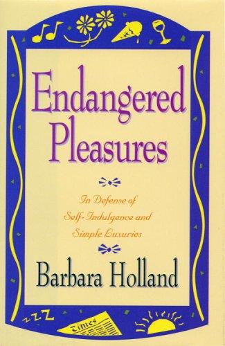 Endangered Pleasures: In Defense Of Naps, Bacon, Martinis, Profanity, And Other Indulgences (Endangered Pleasures)