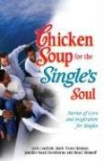 Chicken Soup For The Single's Soul: 101 Stories of Love and Inspiration for the Single, Divorced and Widowed