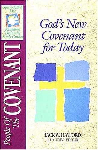 The Spirit-Filled Life Kingdom Dynamics Guides K8-People Of The Covenant: God's new covenant for today
