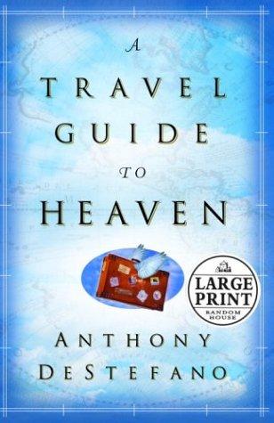 A Travel Guide To Heaven (Random House Large Print (Cloth/Paper))