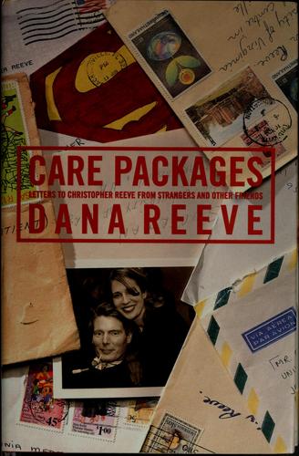 Care Packages: Letters To Christopher Reeve From Strangers And Other Friends