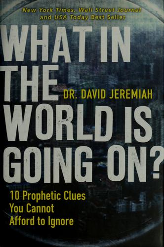 What In The World Is Going On?: 10 Prophetic Clues You Cannot Afford To Ignore: 10 Prophetic Clues You Cannot Afford to Ignore