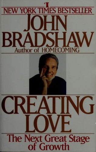 Creating Love: A New Way Of Understanding Our Most Important Relationships