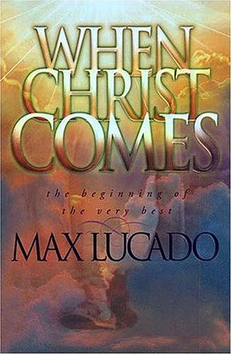 When Christ Comes: the beginning of the very best