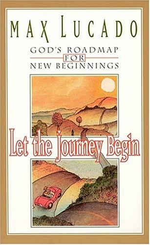 Let The Journey Begin God's Roadmap For New Beginnings: God's roadmap for new beginnings