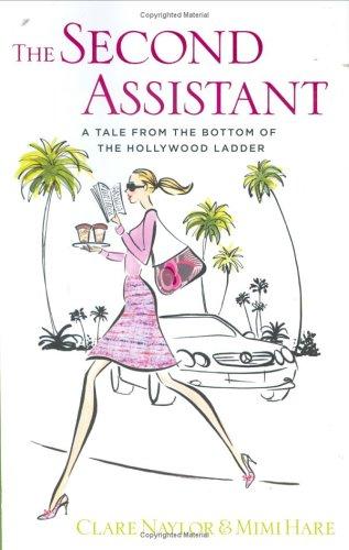 The Second Assistant: A Tale From The Bottom Of The Hollywood Ladder