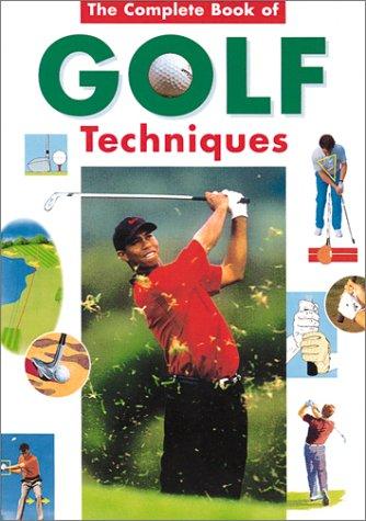 Complete Encyclopedia Of Golf Techniques: Second Edition