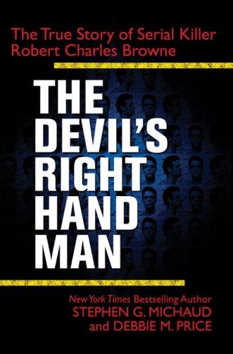 The Devil's Right-Hand Man: The True Story Of Serial Killer Robert Charles Browne