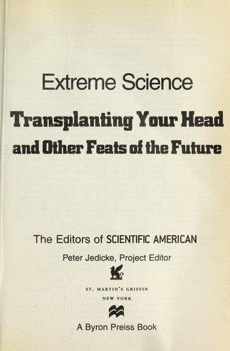 Extreme Science: Transplanting Your Head: And Other Feats Of The Future: transplanting your head and other feats of the future