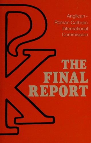 The Final Report: Anglican-Roman Catholic International Commission