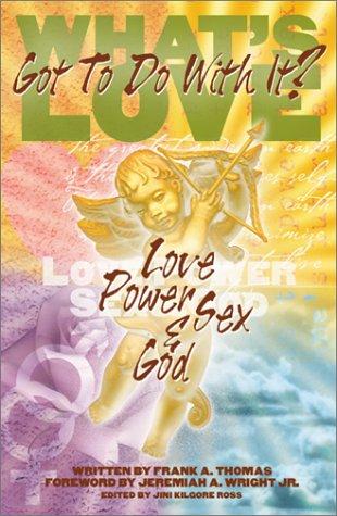 What's Love Got To Do With It: Love, Power, Sex, And God (with Autographed)