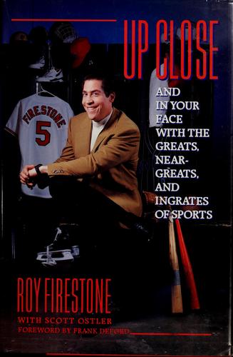 Up Close: And In Your Face With The Greats, Near-Greats, And Ingrates Of Sports