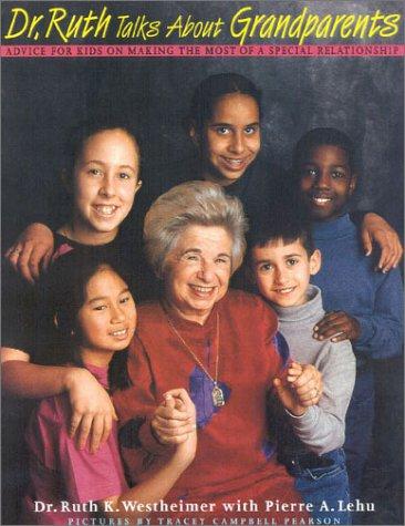 Dr. Ruth Talks About Grandparents: Advice For Kids On Making The Most Of A Special Relationship