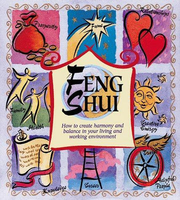 Feng Shui How to Create Harmony and Balance in Your Living and Working Environment