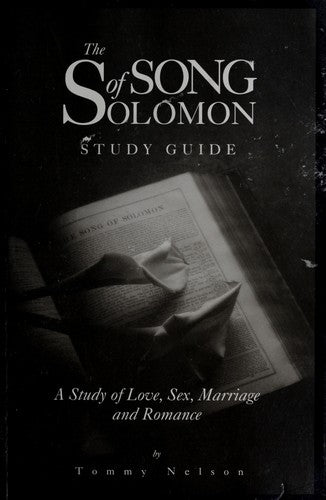The Song Of Solomon, A Study Of Love, Sex, Marriage, And Romance: Study Guide