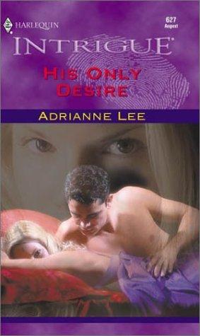His Only Desire (Harlequin Intrigue, # 627)