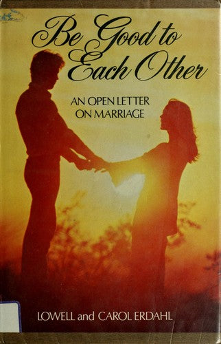 Be Good To Each Other: An Open Letter On Marriage