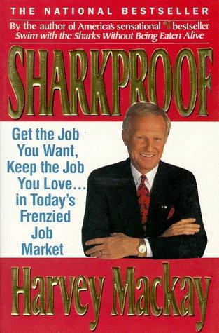 Sharkproof: Get The Job You Want, Keep The Job You Love... In Today's Frenzied Job Market