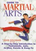 Guide To Martial Arts: A Step-by-Step Introduction to Taekwondo, Judo, Ju-jitsu, Karate and Kung Fu