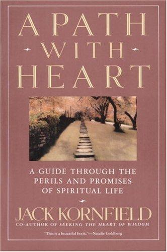 A Path With Heart: A Guide Through The Perils And Promises Of Spiritual Life: a guide through the perils and promises of spiritual life