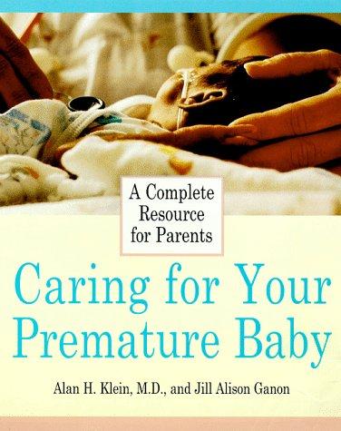 Caring For Your Premature Baby: a complete resource for parents