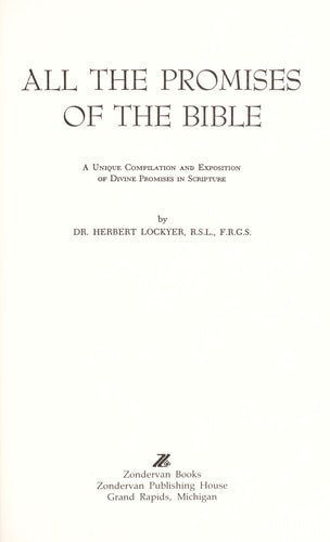 All the Promises of the Bible: A Unique Compilation and Exposition of Divine Promises in Scripture (without dust jacket)