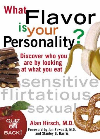 What Flavor Is Your Personality?: Discover Who You Are By Looking At What You Eat