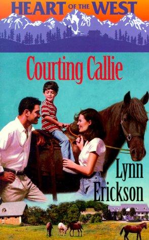 Courting Callie (Heart Of The West) (Heart Of The West)