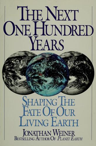 The Next One Hundred Years: Shaping The Fate Of Our Living Earth