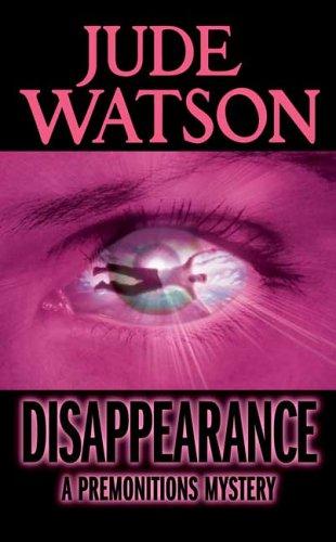 Disappearance: A Premonitions Mystery