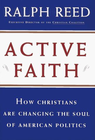 Active Faith: How Christians Are Changing The Face Of American Politics (with Notes and Autographed)