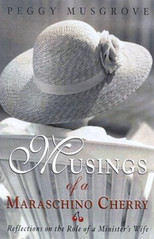 Musings Of A Maraschino Cherry: Reflections On The Role Of A Minister's Wife