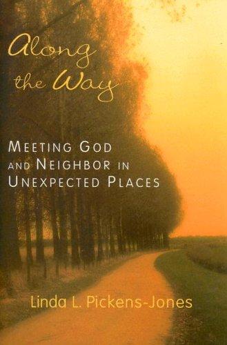 Along The Way: meeting god and neighbor in unexpected places