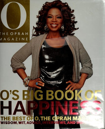 O's Big Book Of Happiness: The Best Of O, The Oprah Magazine: Wisdom, Wit, Advice, Interviews, And Inspiration