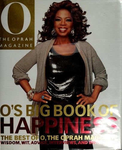 O's Big Book Of Happiness: The Best Of O, The Oprah Magazine: Wisdom, Wit, Advice, Interviews, And Inspiration